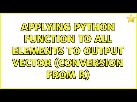 Applying Python function to all elements to output vector (conversion from R) (2 Solutions!!)