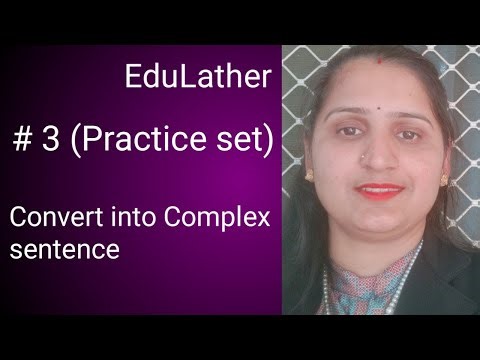 Practice set, Convert into Complex sentences | English Grammar | EduLather institute 
