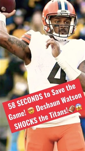 58 SECONDS to Save the Game! 🤯 Deshaun Watson SHOCKS the Titans!🏈#shorts #nfl