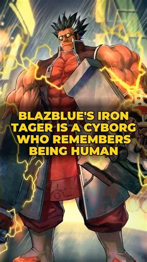 BlazBlue's Iron Tager Is a CYBORG Who Remembers Being Human