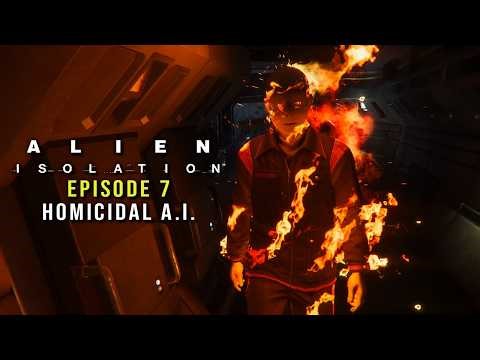 HOMICIDAL A.I.!! - Alien Isolation - Episode 7