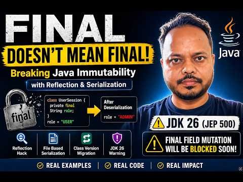 Final Keyword is a Lie? Breaking Java Immutability with Reflection & Serialization (JDK 26 Warning)