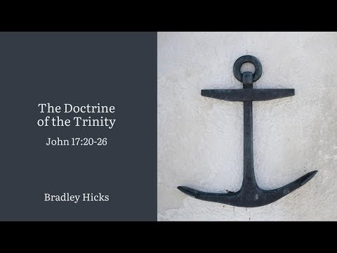 Bradley Hicks - The Doctrine of the Trinity