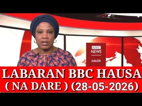 ‎BBC HAUSA LABARAN YAU NA DARE 28/05/2026 #bbchausaLabaranduniya