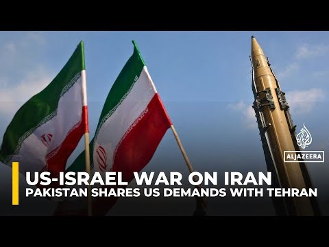Pakistan shares US ceasefire demands with Iran: Al Jazeera sources
