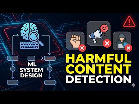 Harmful Content Detection | Machine Learning System Design ( End-to-End)