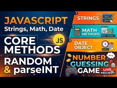 JavaScript Strings, Math Methods & Date Object | Random, parseInt, Number Guessing Game