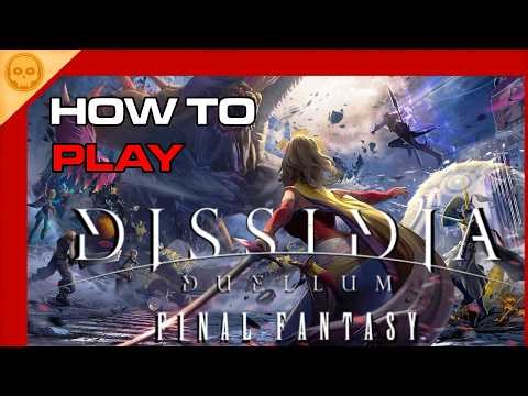 Ultimate Beginners Guide to Dissidia Duellum Final Fantasy