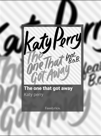 The one that got away - Katy Perry #theonethatgotaway #katyperry #lyrics #songs #mytypemusic