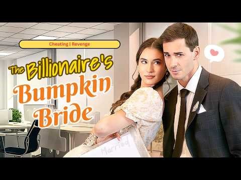 The Billionaire's Bumpkin Bride | Cheating, Revenge | Short Drama