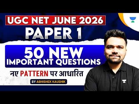 UGC NET Paper 1 June 2026 | 50 New Important Questions | Naye Pattern Par Aadharit | Abhishek Sir