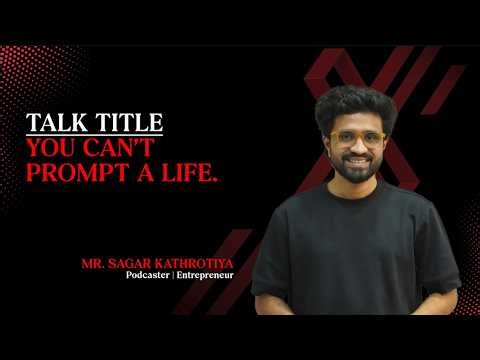 You Can’t Prompt a Life. | Mr. Sagar Kathoritya | TEDxSilver Oak University