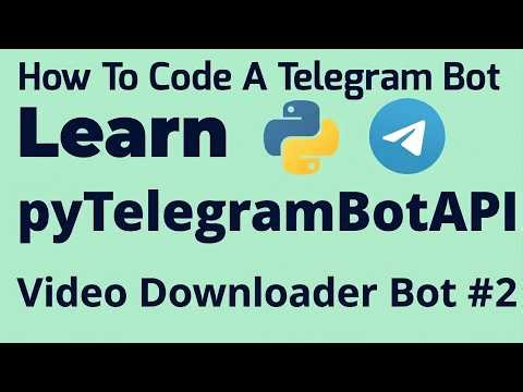 Video Downloader Bot - Part #2 | Learn pyTelegramBotAPI | TeleBot | How To Code A Telegram Bot