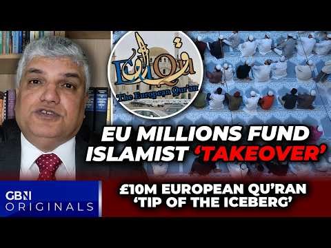 EU millions fund Islamist 'takeover' of Europe amid European Koran 'whitewash' project: Jules Gomes