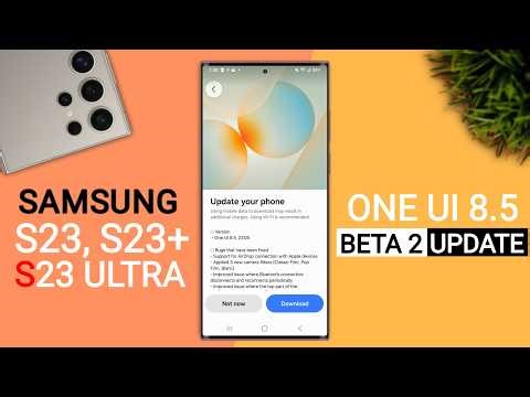Samsung (S23,S23+/S23 Ultra) One Ui 8.5 Beta 2 Update | New Features | S23 New Update