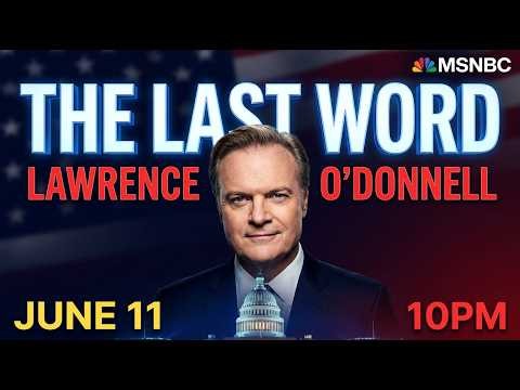 The Last Word With Lawrence O'Donnell 6/11/26 | MSNBC Full Episode Breaking News Today June 11 2026