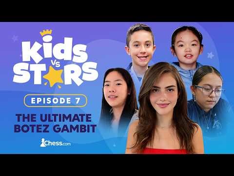 Kids v. Stars Ep. 7: Alexandra Botez Takes On Chess Prodigies In The Ultimate Botez Gambit!!