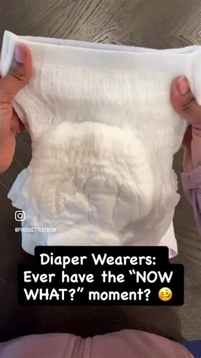 DIAPER WEARERS: ever have the "now what?" moment #ADULTDIAPERS #DIAPERED