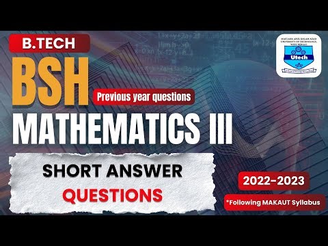 MATHEMATICS III | B.TECH | MAKAUT | BSH | 3rd Sem | SHORT ANSWER QUESTION | 2022 - 2023