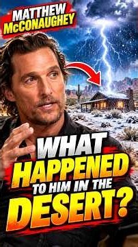 What happened to Matthew McConaughey in the desert?