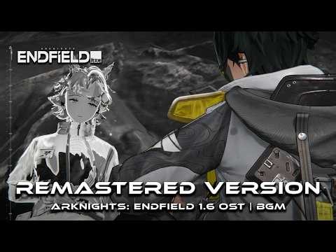 WHERE WE GO, WHERE WE RETURN | Arknights: Endfield 1.6 OST | Remaster_Z9