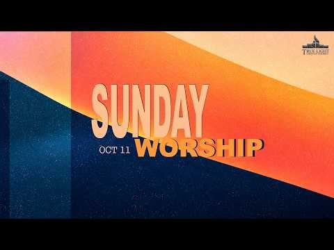 11 OCT 2026| SUNDAY WORSHIP | TRUE LIGHT CHRISTIAN ASSEMBLY| HOUSTON