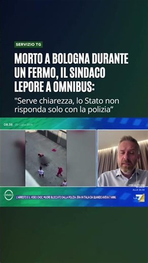 Morto a Bologna durante un fermo, il sindaco Lepore a Omnibus: “Serve chiarezza”