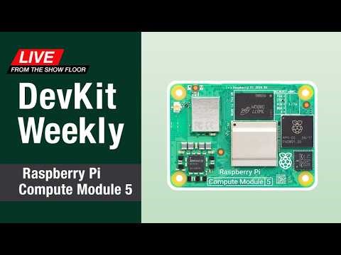 DEV KIT WEEKLY LIVE: Raspberry Pi Compute Module 5