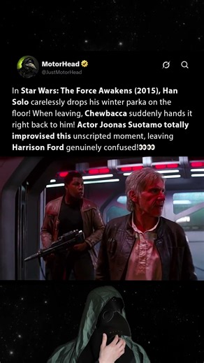 In Star Wars The Force Awakens (2015), Harrison Ford gets genuinely confused by Chewbacca