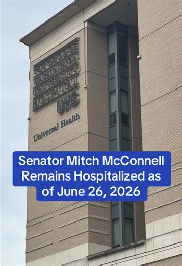 Senator Mitch McConnell remains hospitalized as of June 26, 2026.