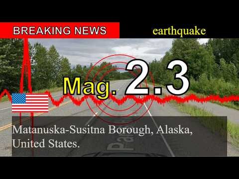 😱🚨Breaking News: M 2.3 Earthquake Strikes Matanuska-Susitna Borough, Alaska, United States.!