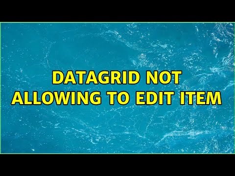DataGrid not allowing to edit item (2 Solutions!!)