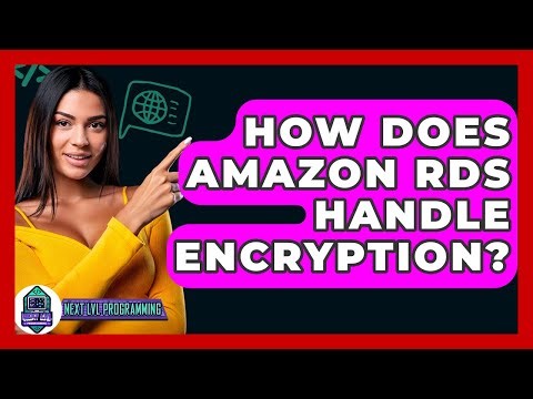 How Does Amazon RDS Handle Encryption? - Next LVL Programming