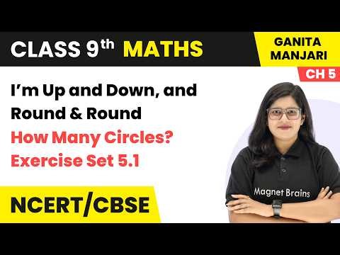 How Many Circles? Exercise 5.1 - I’m Up and Down & Round & Round | Class 9 Maths Part Ch 5 | CBSE