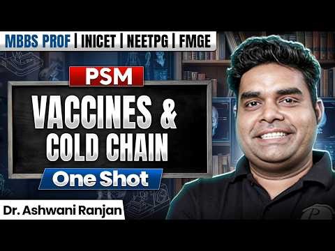 Vaccines & Cold Chain | PSM Lecture | MBBS 3rd Year One Shot | INICET/FMGE/NEET PG | Dr Ashwani Sir