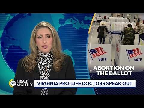 Pro-Life Doctors Urge Virginia Voters to Reject Abortion Amendment | EWTN News Nightly