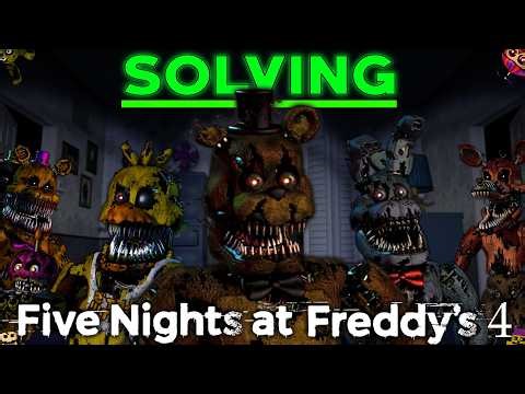 I Solved FNAF 4 (All FNAF Lore Explained: Part 4)