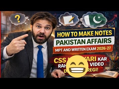 How to Make Smart Notes for CSS Pakistan Affairs | MPT & Written 2027