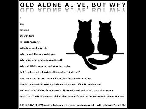 Video, Bob Nuchow listening to RASCAL FLATTS sing WHY, reading new prose, OLD ALONE ALIVE, BUT WHY