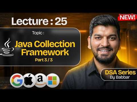 Lecture 25: Java Collection Framework ( Part-3 ) || DSA Series by Babbar