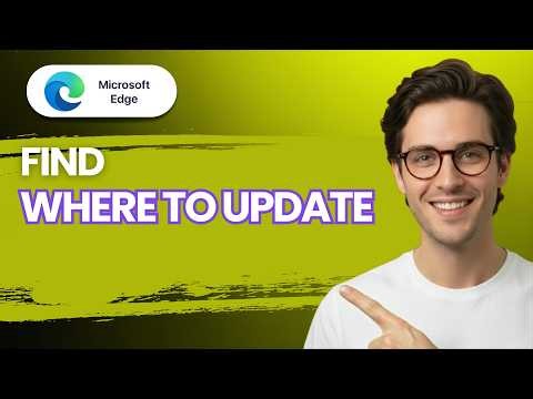 How to Find Where to Update Microsoft Edge [2026 Full Guide]