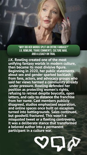 “WHY DID HER WORDS SPLIT AN ENTIRE FANBASE?”J.K. ROWLING, TRANS COMMENTS, CULTURE WAR