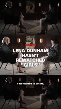 Lena Dunham has never rewatched 'Girls,' but do go ahead