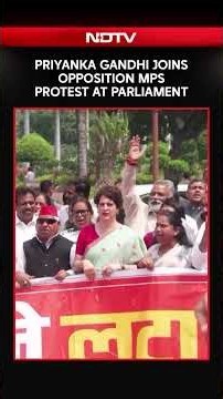 Parliament Monsoon Session | Priyanka Gandhi Joins Opposition MPs’ Protest At Parliament
