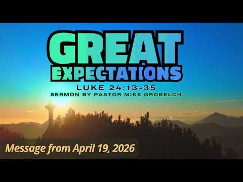 "Great Expectations" Message from April 19, 2026