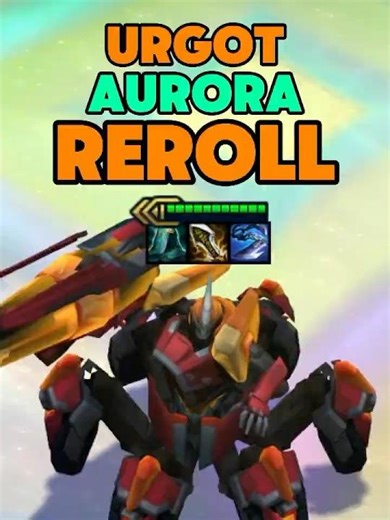 NEW META URGOT AURORA REROLL TFT SET 17