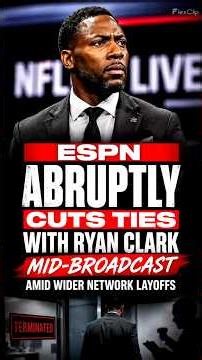 ESPN Abruptly Cuts Ties With Ryan Clark Mid-Broadcast? | Shocking NFL Analyst Exit & Network Layoffs