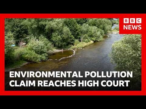 UK's biggest ever environmental pollution claim reaches High Court | BBC News