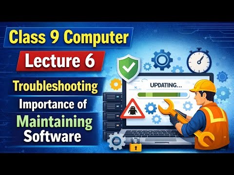 Class 9 Computer Science Lecture 6|Troubleshooting & Importance of Maintaining Software|New Syllabus
