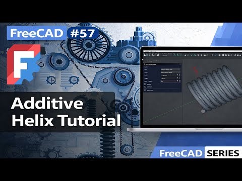 FreeCAD Tutorial #57 — Additive Helix Tutorial
